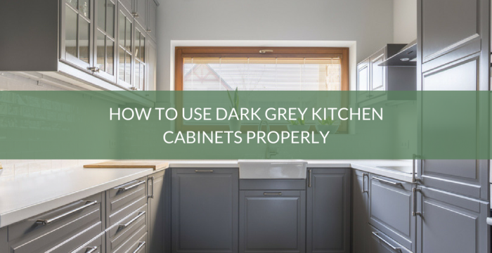 How To Use Dark Grey Kitchen Cabinets Properly Kitchen Warehouse