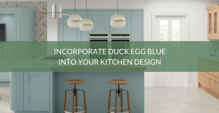 Incorporate Duck Egg Blue Into Your Kitchen Design Blog
